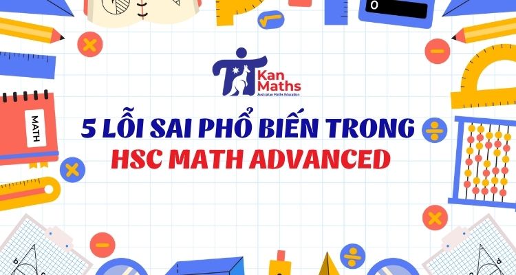 5 lỗi sai phổ biến trong HSC Math Advanced 