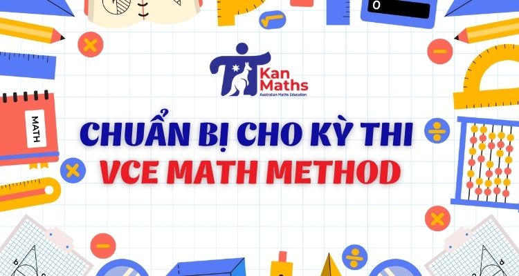Chuẩn bị cho kỳ thi VCE Math Method: Hướng dẫn từ Kanmaths