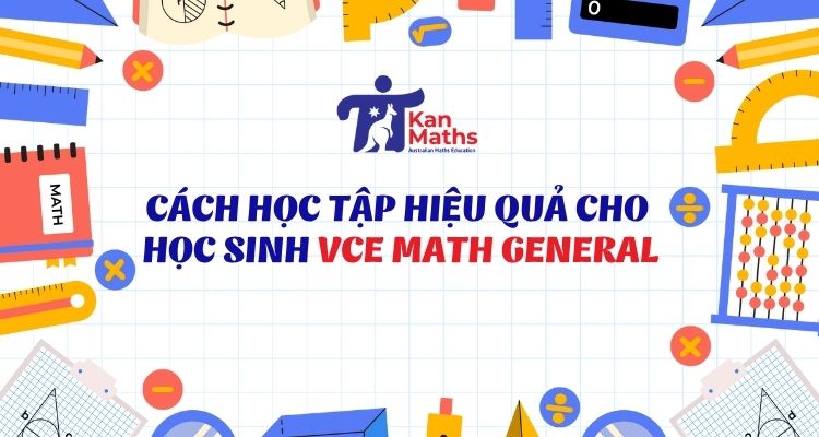 Cách học tập hiệu quả cho học sinh VCE Math General