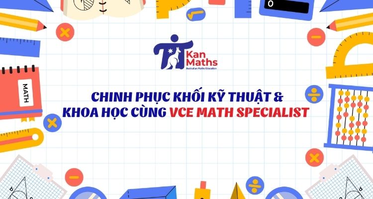 Chinh phục khối kỹ thuật khoa học cùng VCE Math Speacialist