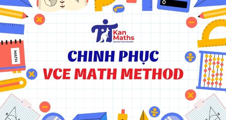 Chinh phục VCE Math Method: Bí quyết từ gia sư Kanmaths